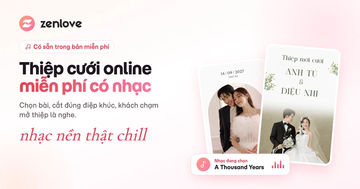 Tạo thiệp cưới online miễn phí có nhạc nền chill trên ZenLove