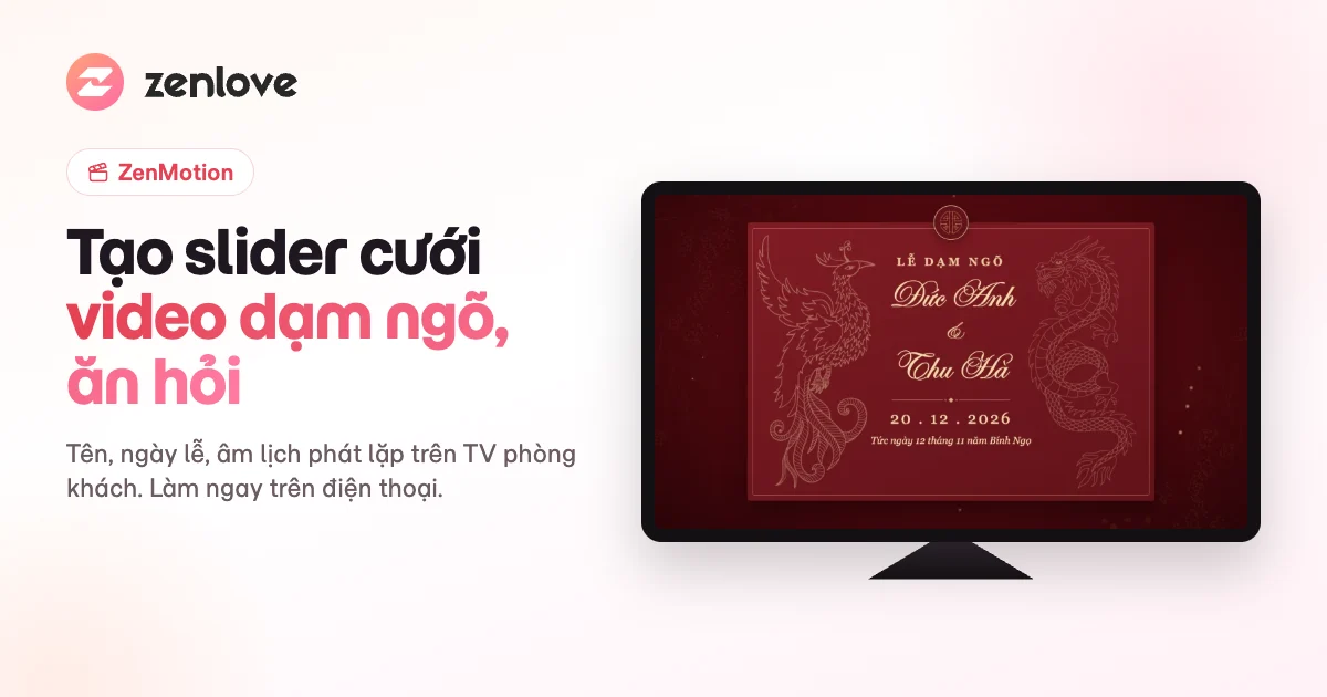 Tạo slider cưới, video dạm ngõ ăn hỏi phát trên TV bằng ZenMotion của ZenLove